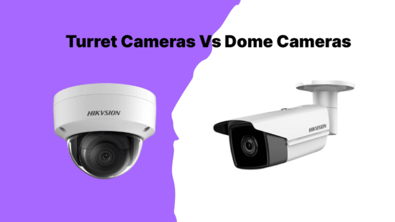 Turret Cameras Vs Dome Cameras